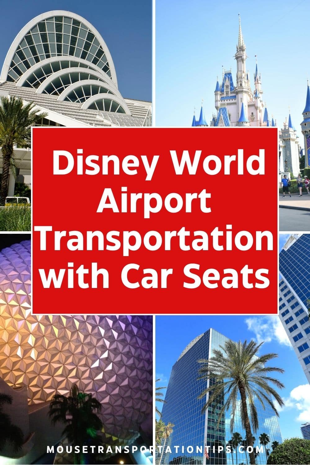 Pinterest Pin with an image of Cinderella Castle, Epcot, Orange County Convention Center, and Downtown Orlando with text reading "Disney World Airport Transportation With Car Seats"
