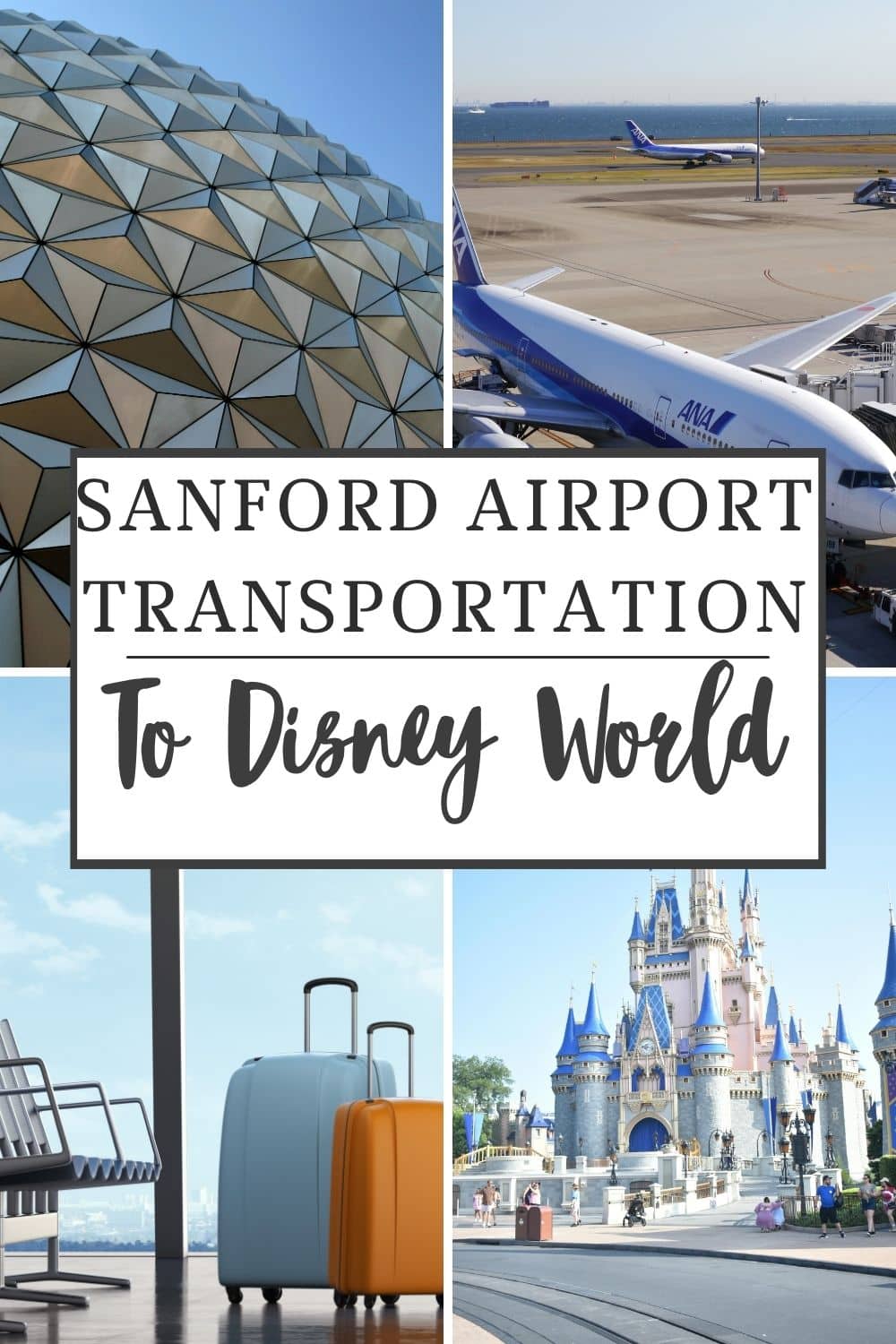 Pinterest Pin with the text "Sanford Airport Transportation to Disney World" with 2 images of a plane and luggage and 2 images of Disney World