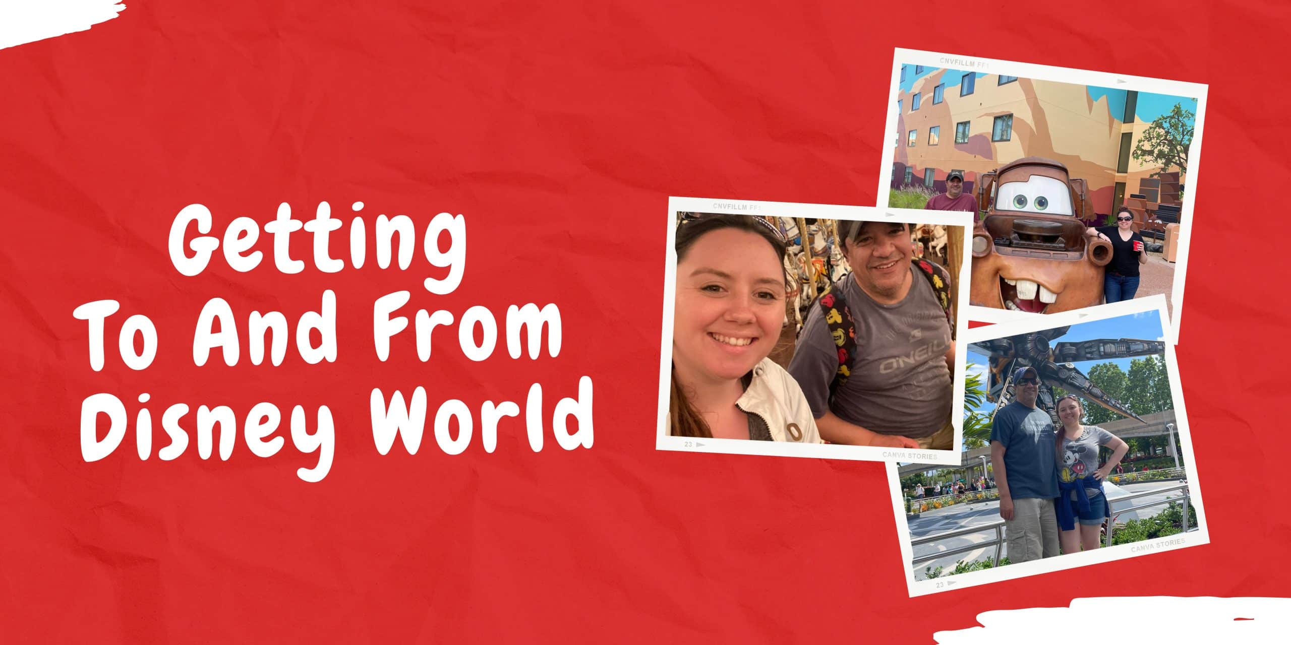 banner image with the text "getting to and from Disney World" and 3 pictures of myself and my husband at various places around Disney World